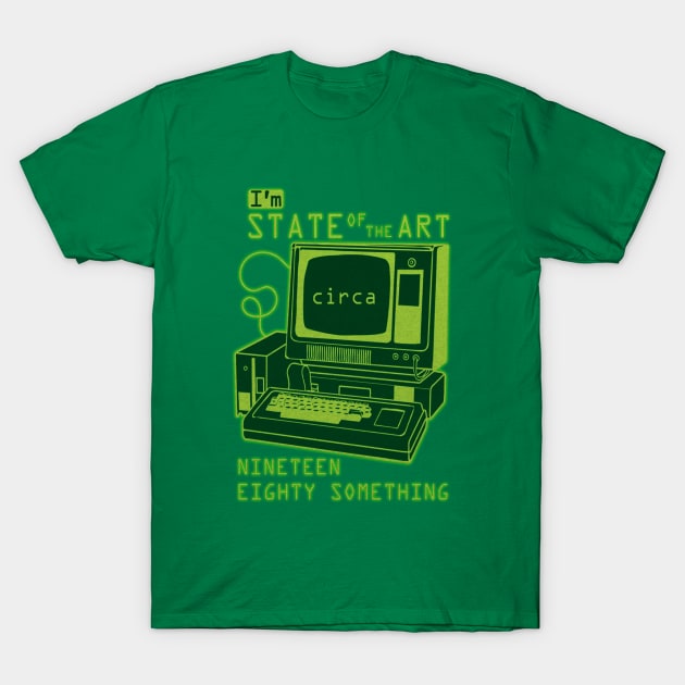 I'M STATE OF THE ART - CIRCA 1980-SOMETHING T-Shirt by OG Ballers